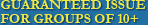 GUARANTEED ISSUE FOR GROUPS OF 10+