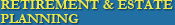 RETIREMENT & ESTATE PLANNING