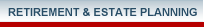 RETIREMENT & ESTATE PLANNING